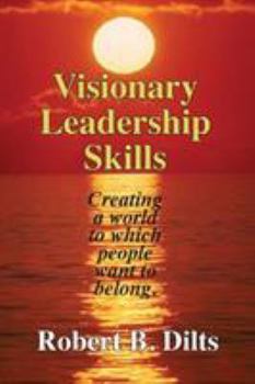 Paperback Visionary Leadership Skills: Creating a world to which people want to belong Book