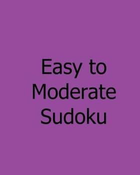Paperback Easy to Moderate Sudoku: Book of Sudoku Puzzles Book