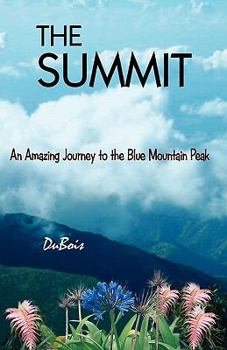 Paperback The Summit: An Amazing Journey to the Blue Mountain Peak Book