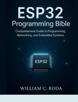 Paperback ESP32 Programming Bible: Comprehensive Guide to Programming, Networking, and Embedded Systems Book