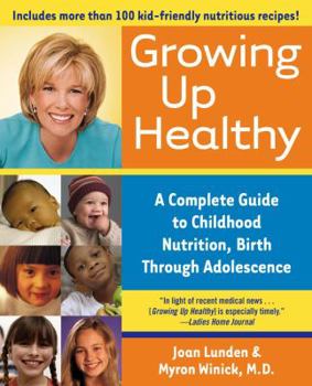 Paperback Growing Up Healthy: A Complete Guide to Childhood Nutrition, Birth Through Adolescence Book