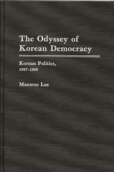 Hardcover The Odyssey of Korean Democracy: Korean Politics, 1987-1990 Book