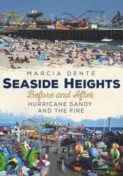 Paperback Seaside Heights: Before and After Hurricane Sandy and the Fire Book
