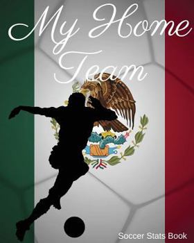 Paperback My Home Team: Mexico Soccer STATS Book
