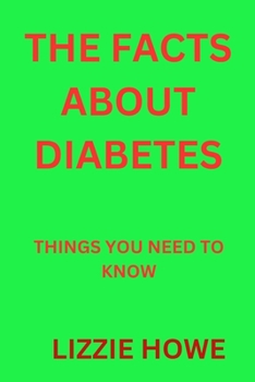 Paperback The Facts about Diabetes: Things You Need to Know Book