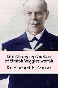 Paperback Life Changing Quotes of Smith Wigglesworth: Over 500 Famous Quotes Book