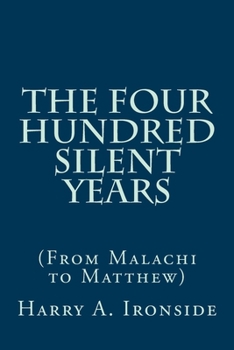 Paperback The Four Hundred Silent Years: (From Malachi to Matthew) Book