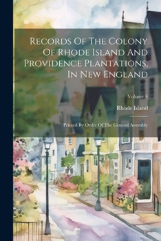 Paperback Records Of The Colony Of Rhode Island And Providence Plantations, In New England: Printed By Order Of The General Assembly; Volume 4 Book