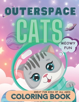 Paperback Outerspace Cats Coloring Book: Out Of This World Kitty Cats To Color Book