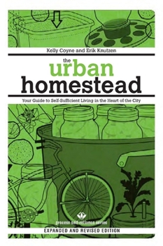 Paperback The Urban Homestead: Your Guide to Self-Sufficient Living in the Heart of the City Book