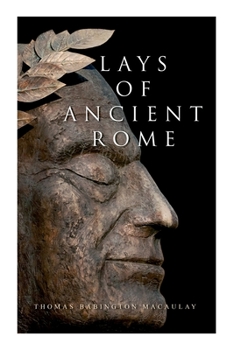 Paperback Lays of Ancient Rome: Epic Poems Book