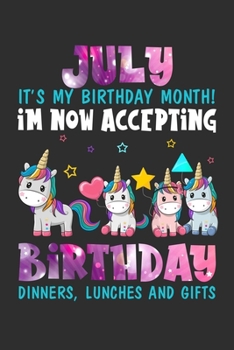 July It's My Birthday Month Im Now Accepting Birthday Dinners: Composition Notebook/Journal 6 x 9 With Notes and To Do List Pages, Perfect For Diary, Doodling, Happy Birthday Gift