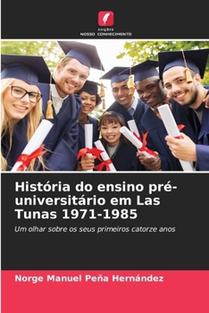 Paperback História do ensino pré-universitário em Las Tunas 1971-1985 [Portuguese] Book