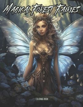 Paperback Magical Forest Fairies Coloring Book: Bring Life to these Magical Fairies for Relaxation Book