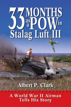 Paperback 33 Months as a POW in Stalag Luft III: A World War II Airman Tells His Story Book