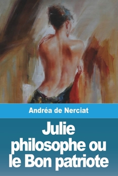 Paperback Julie philosophe ou le Bon patriote [French] Book