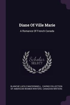 Diane of Ville Marie: A Romance of French Canada