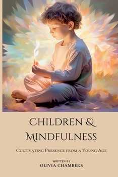 Paperback Children and Mindfulness: Cultivating Presence from a Young Age Book