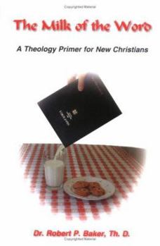 Paperback The Millk of the Word: A Theology Primer for New Christians Book