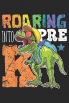 Roaring into Pre K: Roaring Pre K Dinosaur T Rex Back to School Boys Journal/Notebook Blank Lined Ruled 6x9 100 Pages