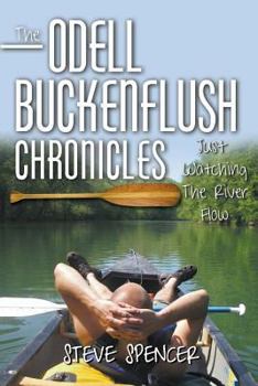 Paperback The Odell Buckenflush Chronicles: Just Watching the River Flow Book