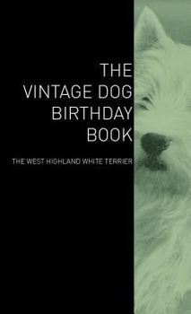 Hardcover The Vintage Dog Birthday Book - The West Highland White Terrier Book