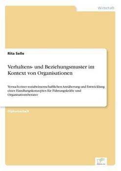 Paperback Verhaltens- und Beziehungsmuster im Kontext von Organisationen: Versuch einer sozialwissenschaftlichen Annäherung und Entwicklung eines Handlungskonze [German] Book