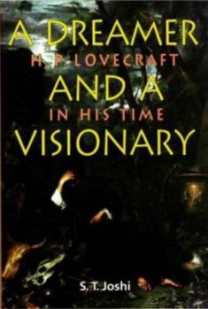 Hardcover Dreamer and a Visionary: H. P. Lovecraft in His Time Volume 26 Book