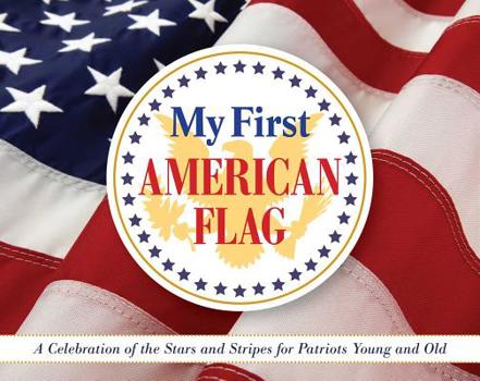 Paperback My First American Flag: A Celebration of the Stars and Stripes for Patriots Young and Old Book