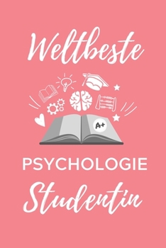 WELTBESTE PSYCHOLOGIE STUDENTIN: A5 Notizbuch 52 WOCHEN KALENDER für Psychologie Studenten | zukünftige Psychologen | zum Studienstart | Erstes ... | witzige Geschenkidee (German Edition)