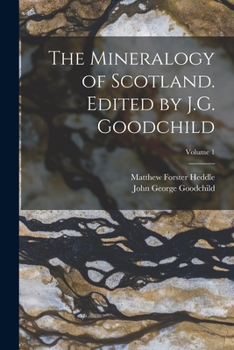 Paperback The Mineralogy of Scotland. Edited by J.G. Goodchild; Volume 1 Book