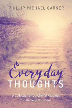 Paperback Everyday Thoughts: A Collection of Devotional Readings for Thinking Christians Book