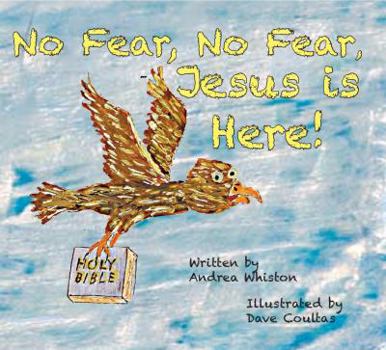 Paperback No Fear, No Fear, Jesus is Here! (Being Like Jesus!) Book