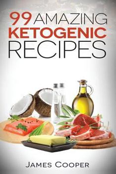 Paperback Ketogenic: 99 Amazing ketogenic recipes: Discover the benefits of the Keto diet and start losing weight today: (Ketogenic Cookboo Book
