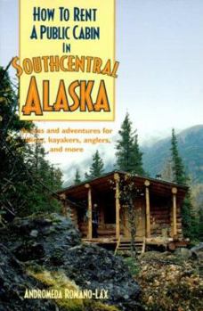 Paperback How to Rent a Public Cabin in Southcentral Alaska Book