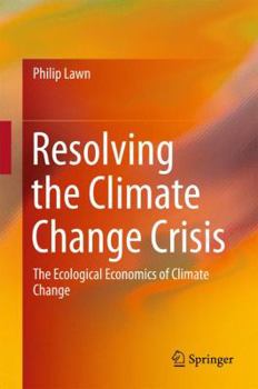 Hardcover Resolving the Climate Change Crisis: The Ecological Economics of Climate Change Book