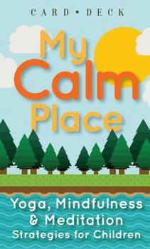 Cards My Calm Place: Yoga, Mindfulness & Meditation Strategies for Children Book