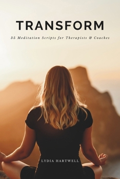 Paperback Transform: 35 Guided Meditation Scripts for Therapists & Coaches Book