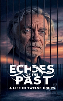 Echoes of the Past: A Life in Twelve Hours