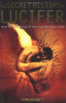 Paperback The Secret History of Lucifer: The Ancient Path to Knowledge and the Real Da Vinci Code Book