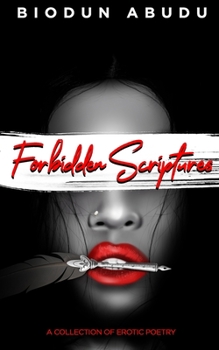 Paperback Forbidden Scriptures: A Collection of Erotic Poetry Book
