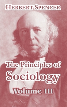 The principles of sociology. Volume 3 of 3
