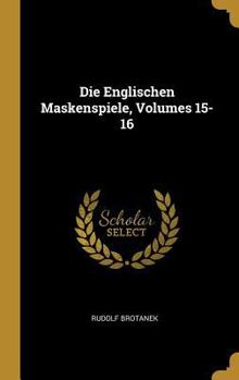 Hardcover Die Englischen Maskenspiele, Volumes 15-16 [German] Book