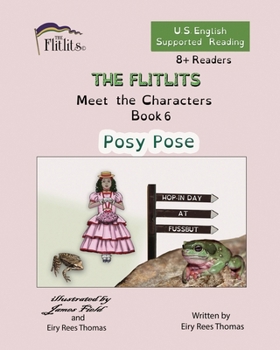 Paperback THE FLITLITS, Meet the Characters, Book 6, Posy Pose, 8+Readers, U.S. English, Supported Reading: Read, Laugh, and Learn Book