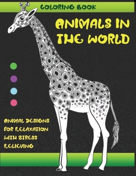 Paperback Animals in the World - Coloring Book - Animal Designs for Relaxation with Stress Relieving Book