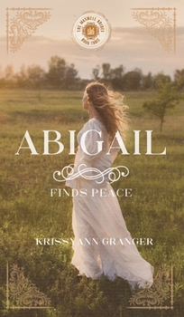 Abigail Finds Peace - Book #3 of the Maxwell Brides