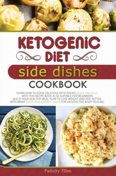 Hardcover Ketogenic Diet Side Dishes Cookbook: Learn How to Cook Delicious Keto Dishes Quick and Easy, with This Recipe Book Suitable for Beginners! Build Your Book