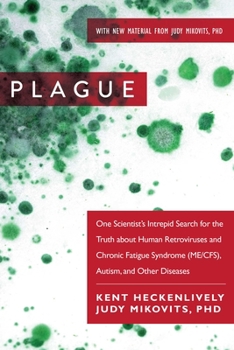 Paperback Plague: One Scientist's Intrepid Search for the Truth about Human Retroviruses and Chronic Fatigue Syndrome (Me/Cfs), Autism, Book