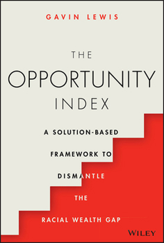 Hardcover The Opportunity Index: A Solution-Based Framework to Dismantle the Racial Wealth Gap Book