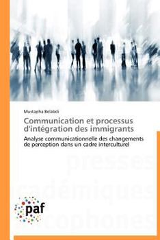 Paperback Communication Et Processus d'Intégration Des Immigrants [French] Book
